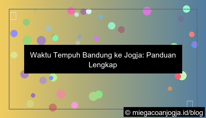 visual bandung ke jogja berapa jam