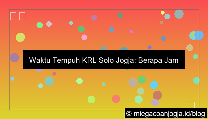 visual krl solo jogja berapa jam