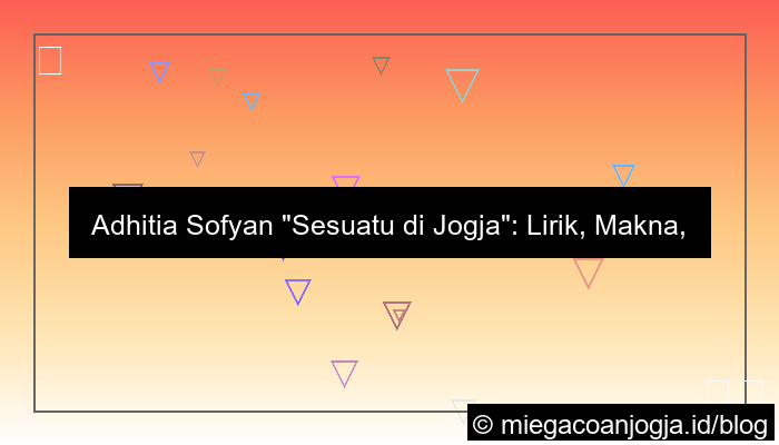 adhitia sofyan sesuatu di jogja lyrics