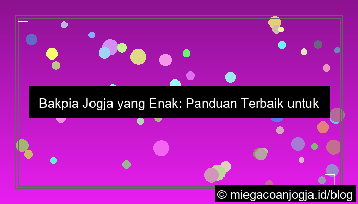 visual bakpia jogja yang enak