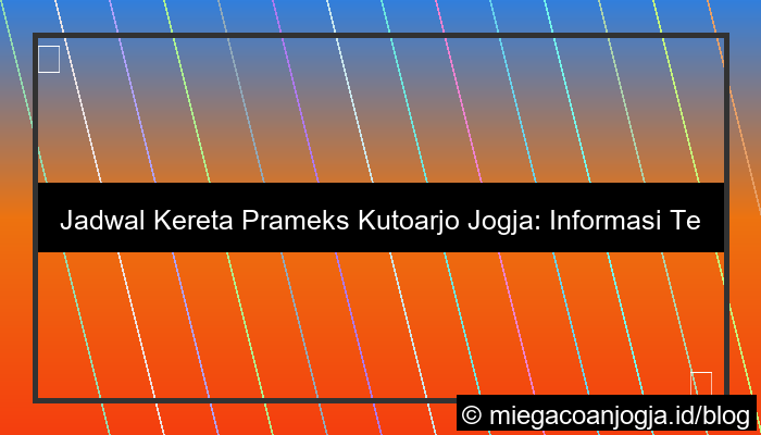 jadwal kereta prameks kutoarjo jogja