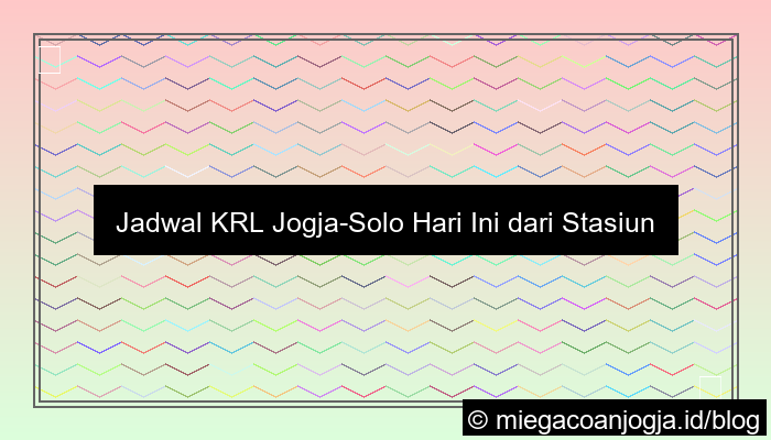 jadwal krl jogjasolo hari ini stasiun tugu