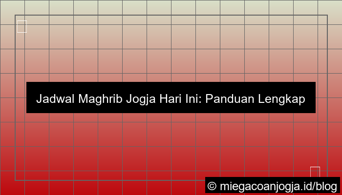 jadwal maghrib jogja hari ini