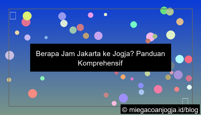 ilustrasi jakarta ke jogja berapa jam