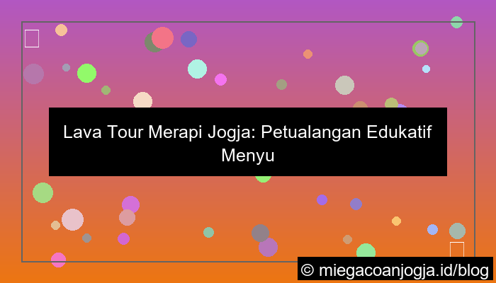 visual lava tour merapi jogja