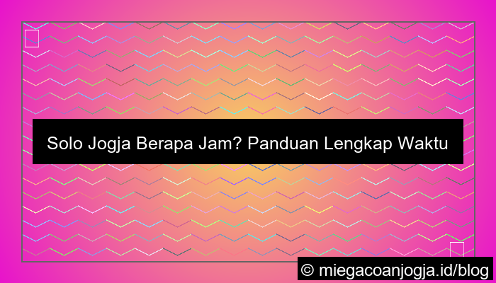 visual solo jogja berapa jam