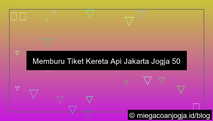 visual tiket kereta api jakarta jogja 50 ribu