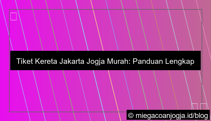 tiket kereta jakarta jogja murah