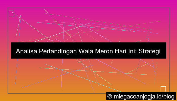 analisa pertandingan hari ini wala meron