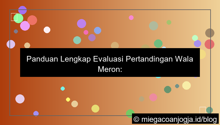 evaluasi pertandingan wala meron