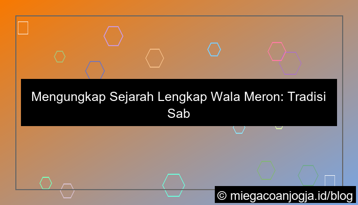 gambar histori lengkap wala meron