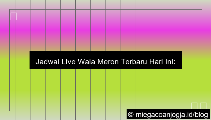 jadwal live wala meron