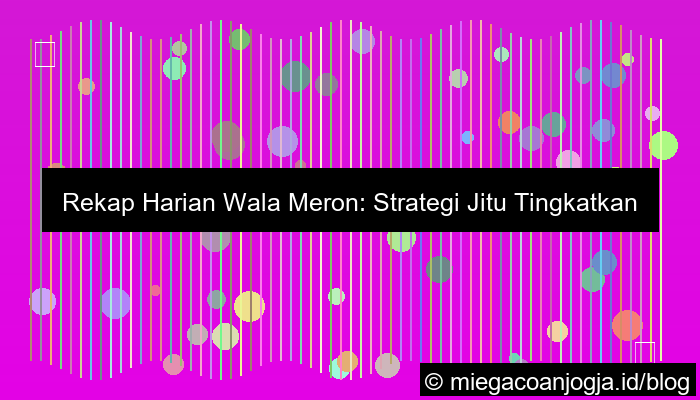 ilustrasi rekap harian wala meron