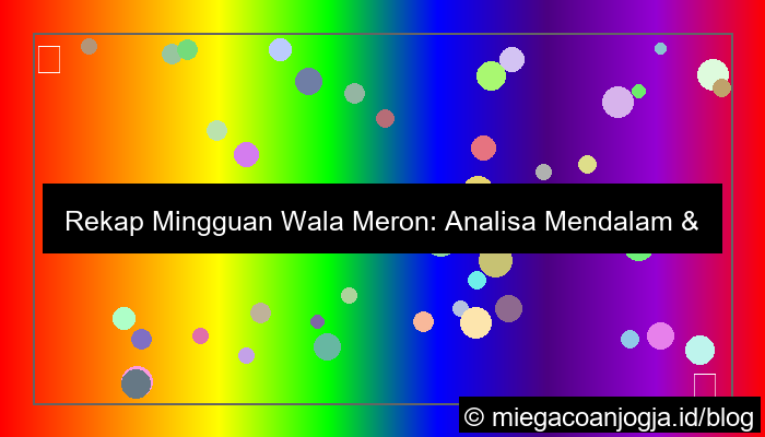 rekap mingguan wala meron