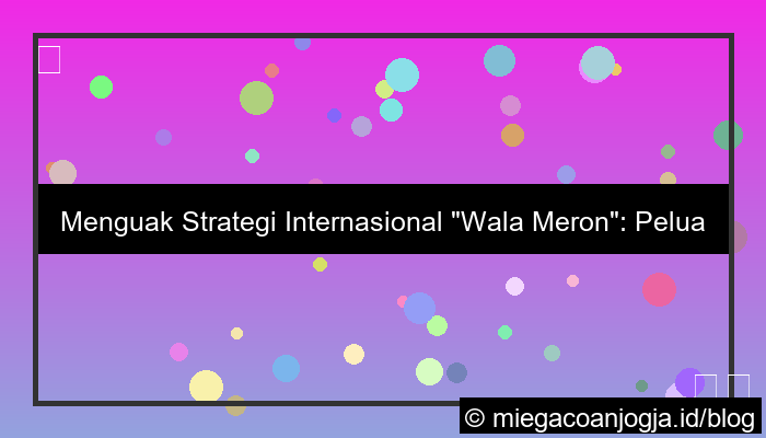 gambar strategi internasional wala meron