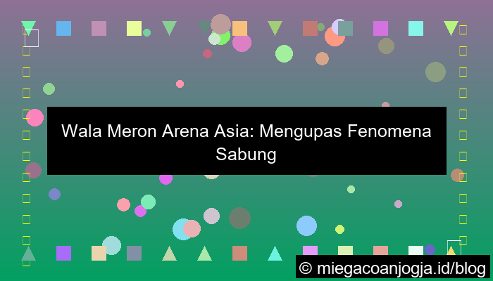 gambar wala meron arena asia