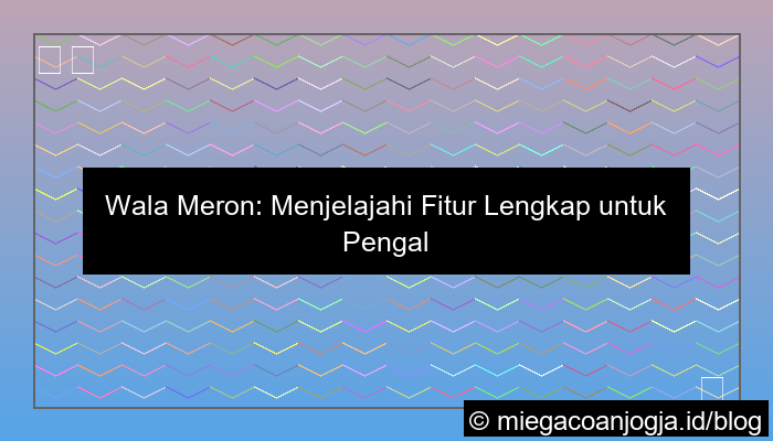 desain wala meron fitur lengkap