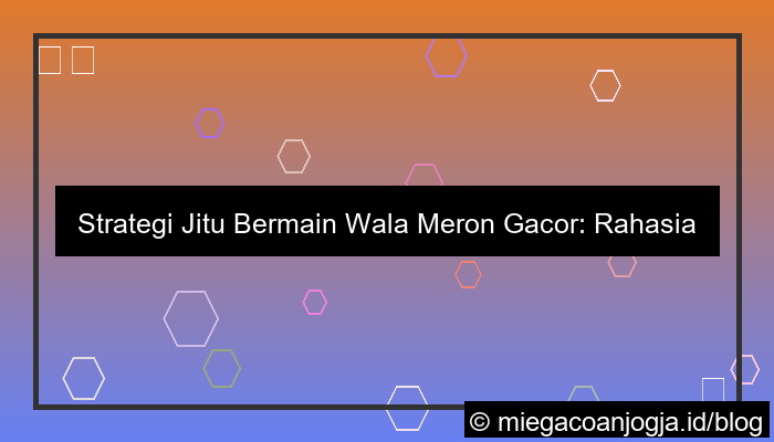 desain wala meron gacor