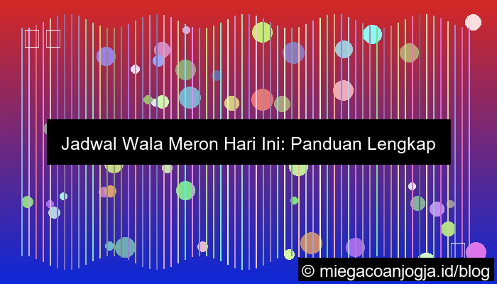 desain wala meron jadwal lengkap hari ini