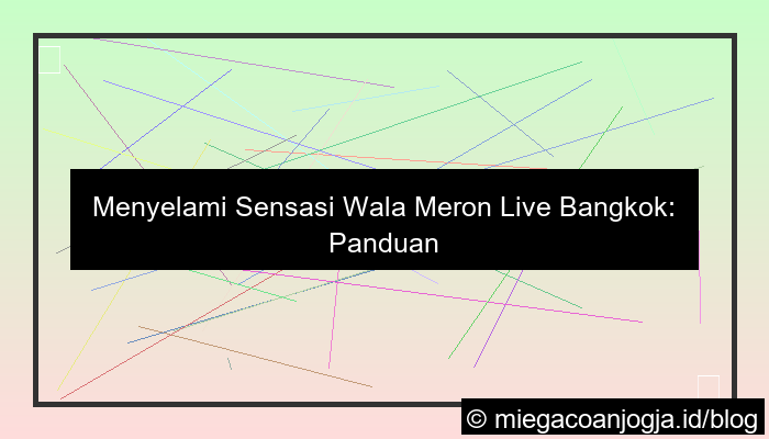 gambar wala meron live bangkok
