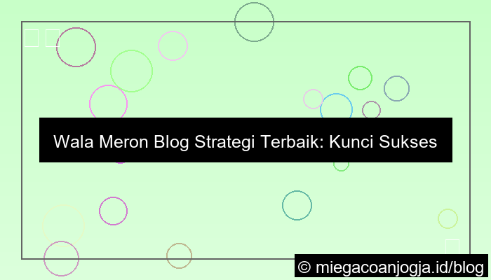 ilustrasi wala meron blog strategi terbaik