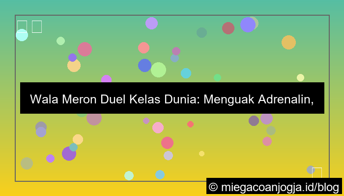 grafik wala meron duel kelas dunia