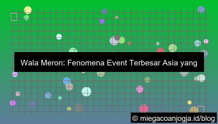 wala meron event terbesar asia