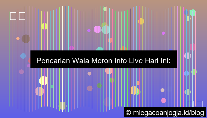wala meron info live hari ini
