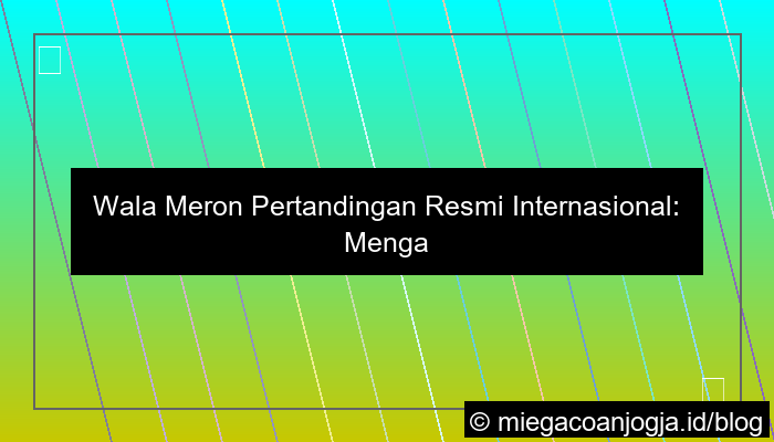 ilustrasi wala meron pertandingan resmi internasional