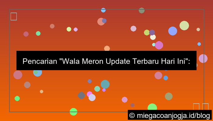 ilustrasi wala meron update terbaru hari ini